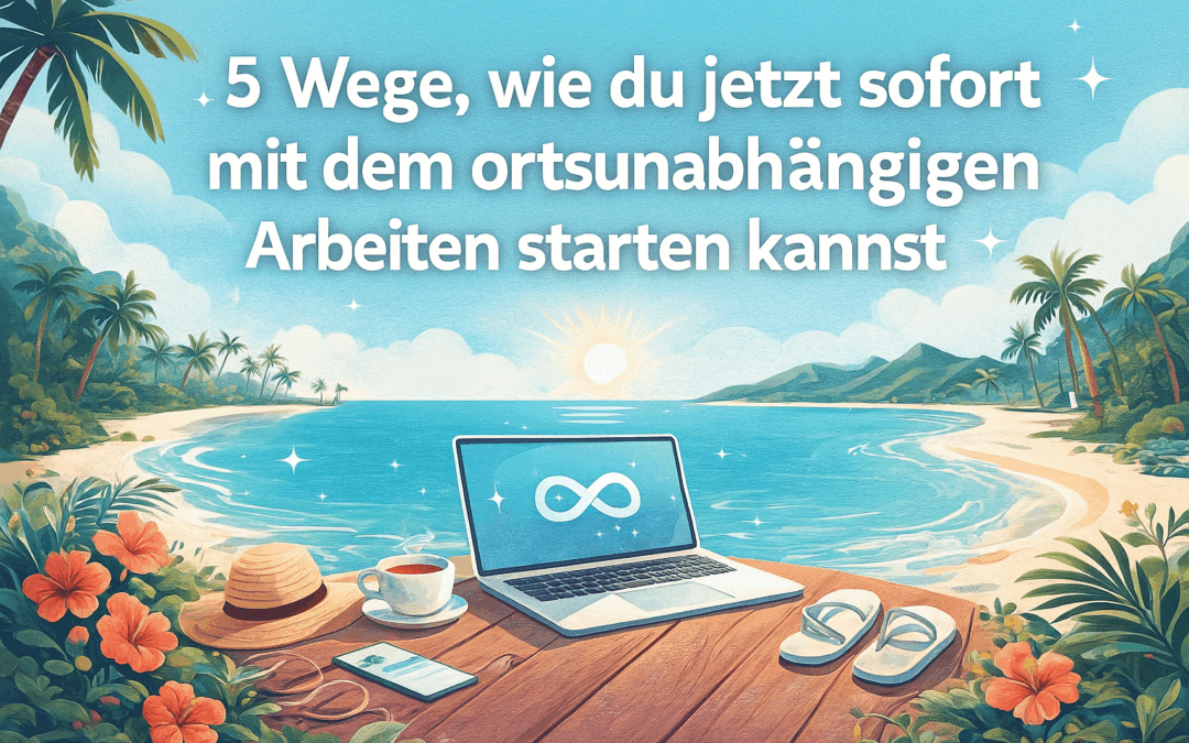 Ortsunabhängig arbeiten